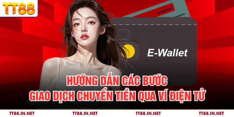 Nạp Tiền 2 Hướng dẫn các bước giao dịch chuyển tiền qua ví điện tử