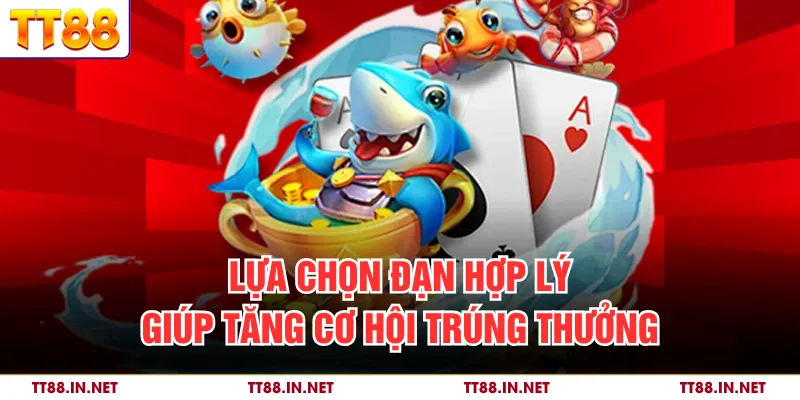Bắn Cá 2 Lựa chọn đạn hợp lý giúp tăng cơ hội trúng thưởng