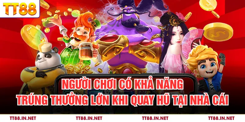 Cá Cược Slot TT88 – Thiên Đường Quay Hũ Cho Người Chơi Việt 4 Người chơi có khả năng trúng thưởng lớn khi quay hũ tại nhà cái