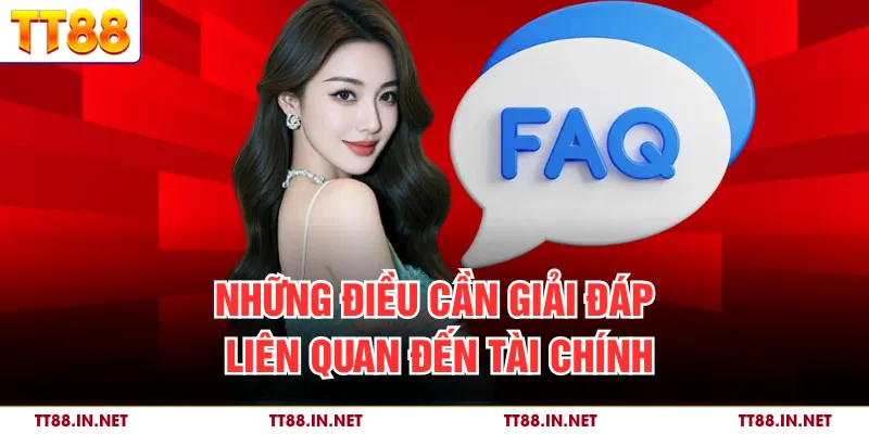 Câu Hỏi Thường Gặp TT88 - Giải Đáp Thắc Mắc Cho Người Chơi 3 Những điều cần giải đáp liên quan đến tài chính